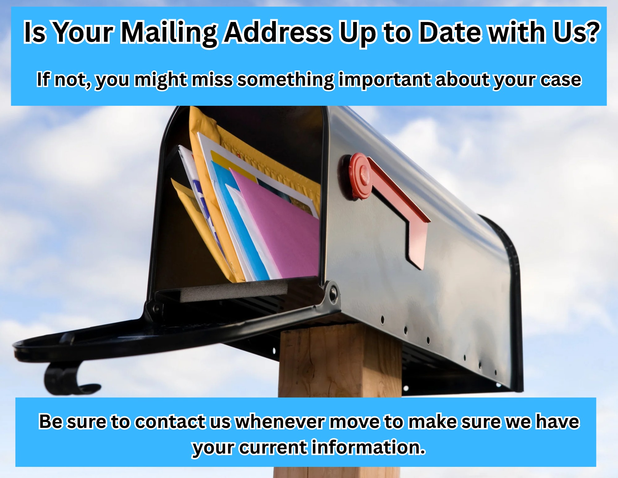 It is important to make sure your mailing address is up-to-date with us